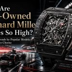 Why Are Pre-Owned Richard Mille Watches So Expensive? Market Prices by Popular Model and How to Choose