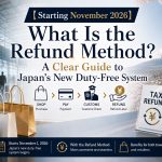 What Is Japan’s New Refund-Based Tax-Free Shopping System? Starting November 2026